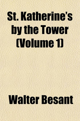 Book cover for St. Katherine's by the Tower (Volume 1)