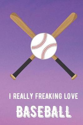 Book cover for I Really Freaking Love Baseball