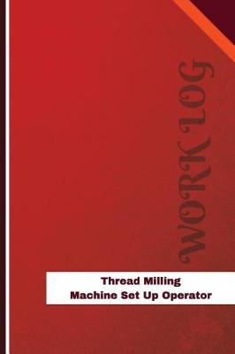 Book cover for Thread Milling Machine Set Up Operator Work Log