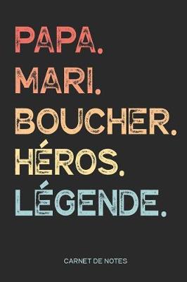 Book cover for Papa. Mari. Boucher. Heros. Legende. - Carnet de Notes