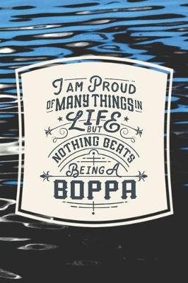 Book cover for I Am Proud Of Many Things In Life But Nothing Beats Being A Boppa