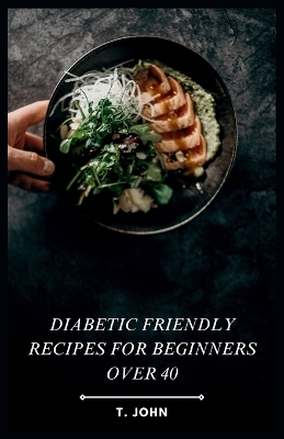 Book cover for Diabetic Friendly Recipes for Beginners Over 40