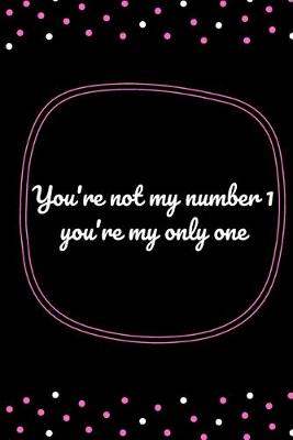 Book cover for You're not my number 1 you're my only one