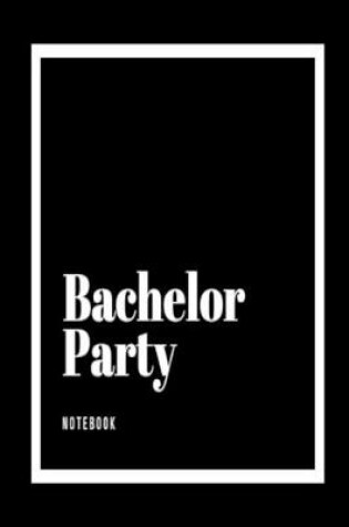 Cover of Bachelor Party Notebook
