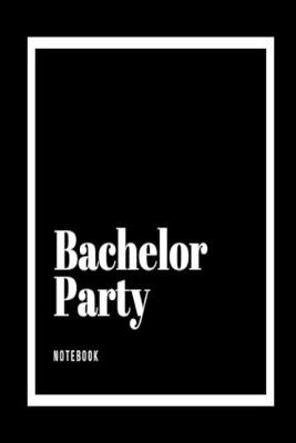 Book cover for Bachelor Party Notebook