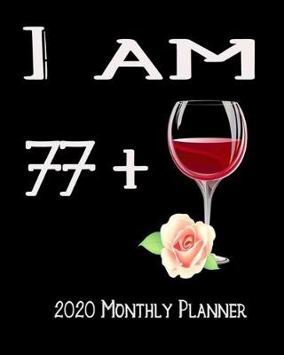 Book cover for I Am 77+ 2020 Monthly Planner