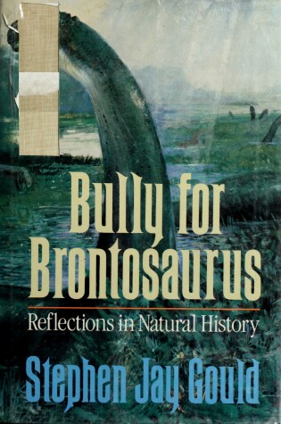 Cover of Bully for Brontosaurus: Reflections in Natural History