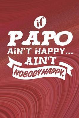 Book cover for If Papo Ain't Happy Ain't Nobody Happy