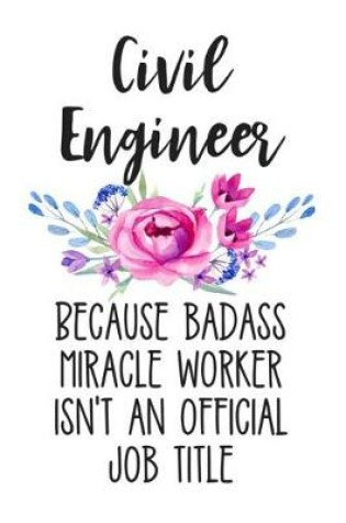 Cover of Civil Engineer Because Badass Miracle Worker Isn't an Official Job Title