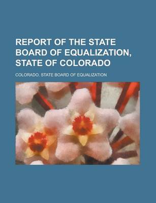 Book cover for Report of the State Board of Equalization, State of Colorado