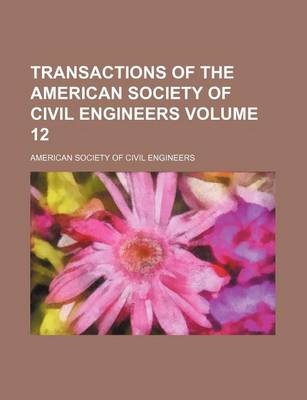 Book cover for Transactions of the American Society of Civil Engineers Volume 12