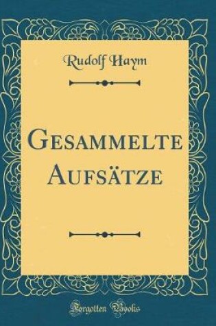 Cover of Gesammelte Aufsatze (Classic Reprint)