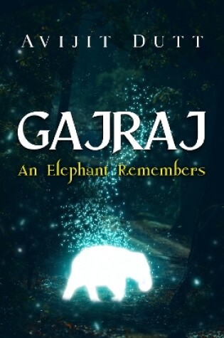 Cover of Gajraj - An Elephant Remembers