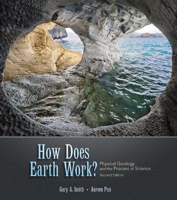 Book cover for How Does Earth Work? Physical Geology and the Process of Science