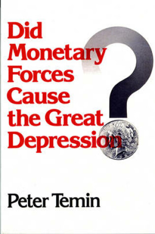 Cover of Did Monetary Forces Cause the Great Depression?