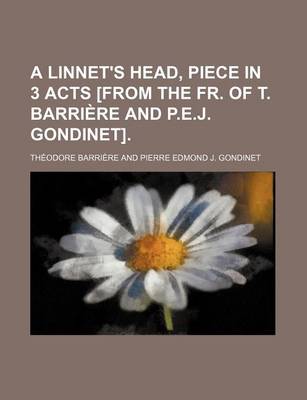 Book cover for A Linnet's Head, Piece in 3 Acts [From the Fr. of T. Barriere and P.E.J. Gondinet].