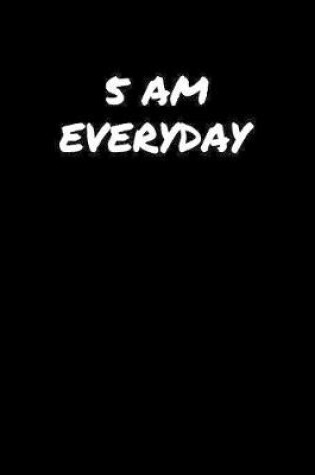 Cover of 5 Am Everyday