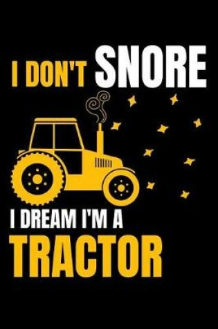 Cover of I don't snore i dream i'm a tractor