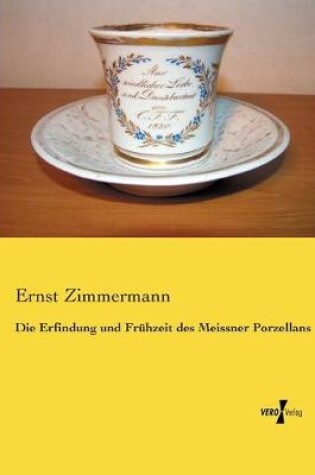 Cover of Die Erfindung und Fruhzeit des Meissner Porzellans