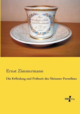 Book cover for Die Erfindung und Fruhzeit des Meissner Porzellans