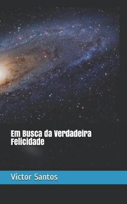 Book cover for Em Busca Da Verdadeira Felicidade