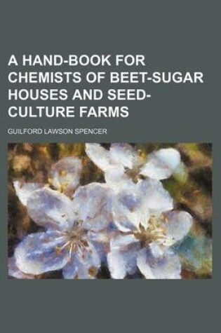 Cover of A Hand-Book for Chemists of Beet-Sugar Houses and Seed-Culture Farms