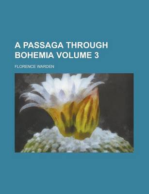 Book cover for A Passaga Through Bohemia Volume 3