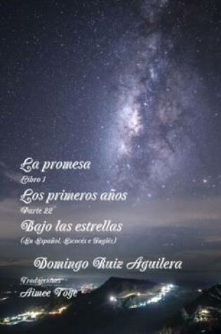 Cover of LA Promesa Libro 1 Los Primeros Anos Parte 22 Bajo Las Estrellas (En Espanol, Escoces e Ingles)