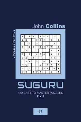 Cover of Suguru - 120 Easy To Master Puzzles 11x11 - 7
