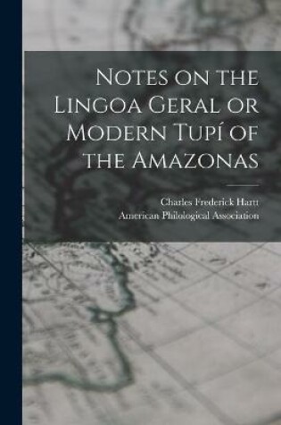 Cover of Notes on the Lingoa Geral or Modern Tupi of the Amazonas [microform]