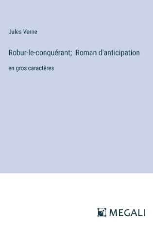 Cover of Robur-le-conquérant; Roman d'anticipation