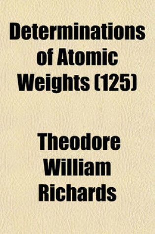 Cover of Determinations of Atomic Weights (Volume 125)