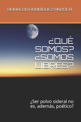 Cover of ¿Qué Somos? ¿Somos Libres?