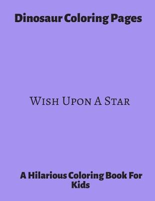 Book cover for Dinosaur Coloring Pages Wish Upon A Star