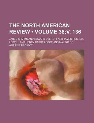 Book cover for The North American Review (Volume 38;v. 136)