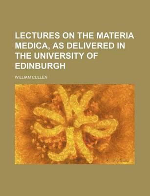 Book cover for Lectures on the Materia Medica, as Delivered in the University of Edinburgh