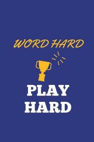 Cover of Work Hard Play Hard