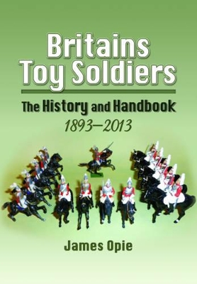 Book cover for Britain's Toy Soldiers: The History and Handbook 1893-2013