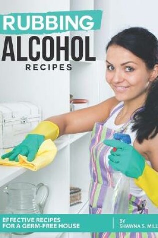 Cover of Rubbing Alcohol Recipes