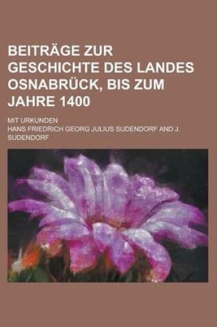 Cover of Beitrage Zur Geschichte Des Landes Osnabruck, Bis Zum Jahre 1400; Mit Urkunden