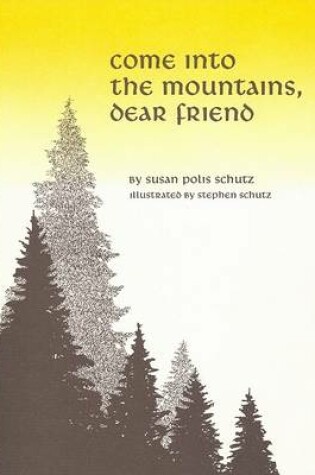 Cover of Come Into the Mountains, Dear Friend