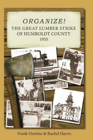 Cover of Organize! The Great Lumber Strike of Humboldt County 1935