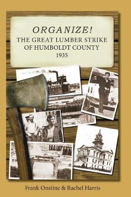 Book cover for Organize! The Great Lumber Strike of Humboldt County 1935