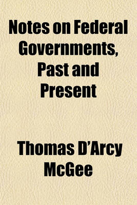 Book cover for Notes on Federal Governments, Past and Present