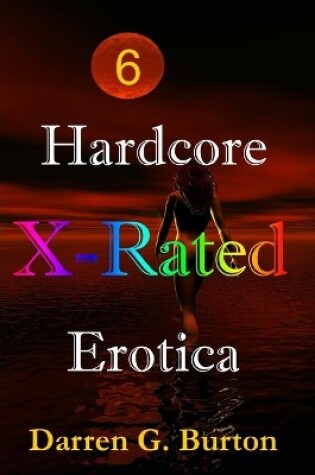 Cover of X-Rated Hardcore Erotica 6