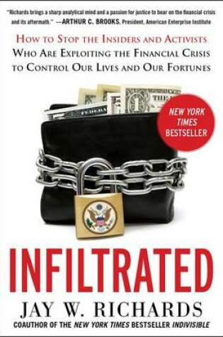 Cover of Infiltrated: How to Stop the Insiders and Activists Who Are Exploiting the Financial Crisis to Control Our Lives and Our Fortunes