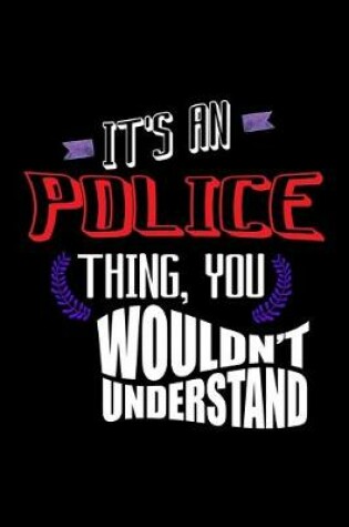 Cover of It's a police thing, you wouldn't understand