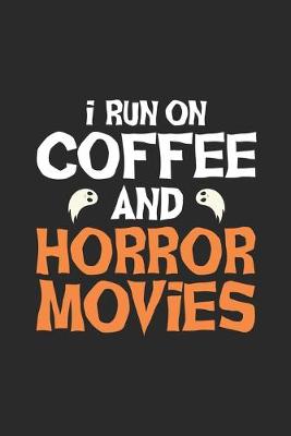 Book cover for I Run On Coffee And Horror Movies