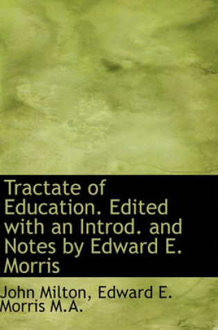 Cover of Tractate of Education. Edited with an Introd. and Notes by Edward E. Morris