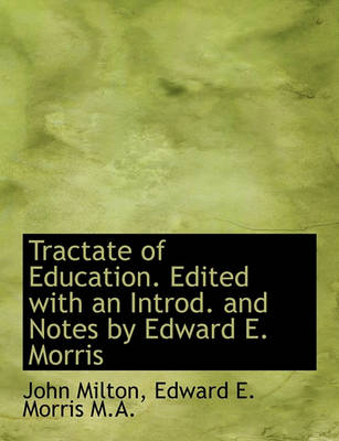 Book cover for Tractate of Education. Edited with an Introd. and Notes by Edward E. Morris